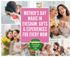 Mother's Day Magic In Evesham: Gifts and Experiences for her